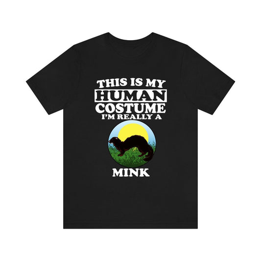 This Is My Human Costume I'm Really A Mink Shirt - mink print design