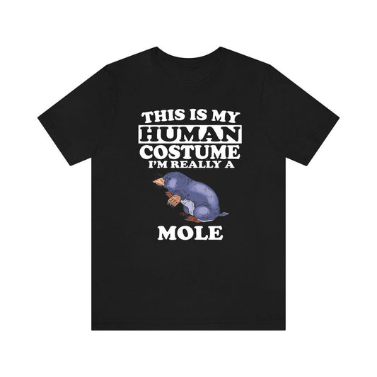 This Is My Human Costume I'm Really A Mole Shirt - mole print design