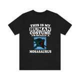 This Is My Human Costume I'm Really A Mosasaurus Dinosaur Shirt, Mosasaurus Lover Shirt, Dinosaur Shirt, Dinosaur Funny Gift, Adult Kids Image 1