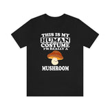 This Is My Human Costume I'm Really A Mushroom Shirt, Mushroom Lover Shirt, Mushroom Shirt, Mushroom Funny Gift, Adult Kids Image 1