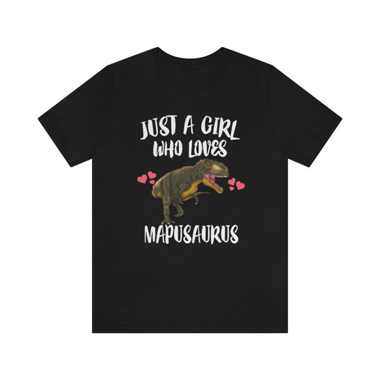 Just a girl who loves mapusaurus Cretaceous pack-hunting theropod tee