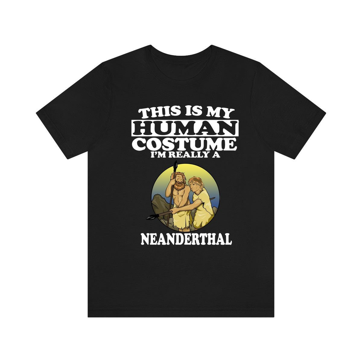 This Is My Human Costume I'm Really A Neanderthal Shirt, Neanderthal Lover Shirt, Neanderthal Shirt, Neanderthal Funny, Animal Adult Kids Image 1