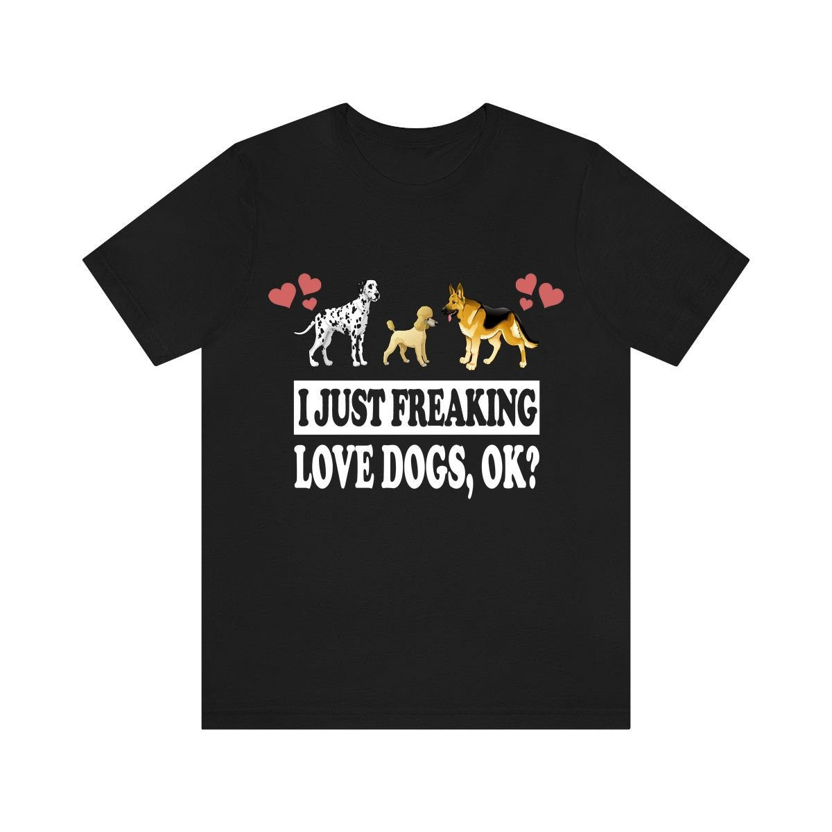 I Just Freaking Love Dogs Ok Shirt, Dog Lover Shirt, Dog Shirt, Dog Lover Gift, Dog Boy Girl T-Shirt Image 3