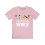 I Just Freaking Love Dogs Ok Shirt, Dog Lover Shirt, Dog Shirt, Dog Lover Gift, Dog Boy Girl T-Shirt Image 4