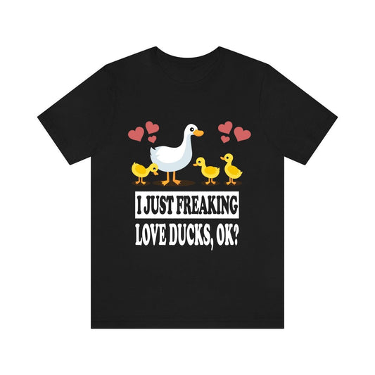 I Just Freaking Love Ducks Ok Shirt, Duck Lover Shirt, Duck Shirt, Duck Lover Gift, Duck Boy Girl T-Shirt Image 1