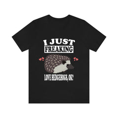 I Just Freaking Love Hedgehogs Shirt - hedgehog print design