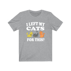 I Left My Cats For This Cat Lover Shirt - cats print design