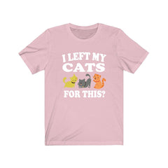 I Left My Cats For This Cat Lover Shirt - cats print design
