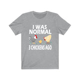 I Was Normal 3 Chickens Ago Shirt, Chicken Lover Shirt, Chicken Shirt, Chicken Funny Shirt, Chicken Lover Gift, Chicken Boy Girl T-Shirt Image 3