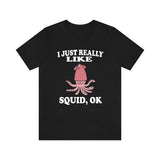 I Just Really Like Squids Shirt, Squid Lover Shirt, Squid Shirt, Squid Lover Gift, Squid Boy Girl T-Shirt Image 1