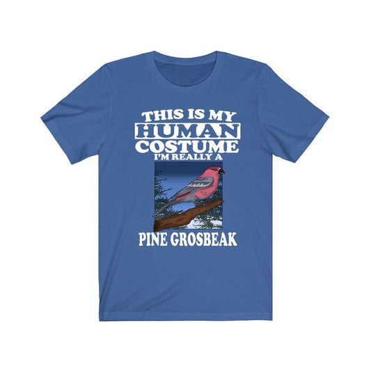 This Is My Human Costume I'm Really A Pine Grosbeak Shirt - pine grosbeak print design