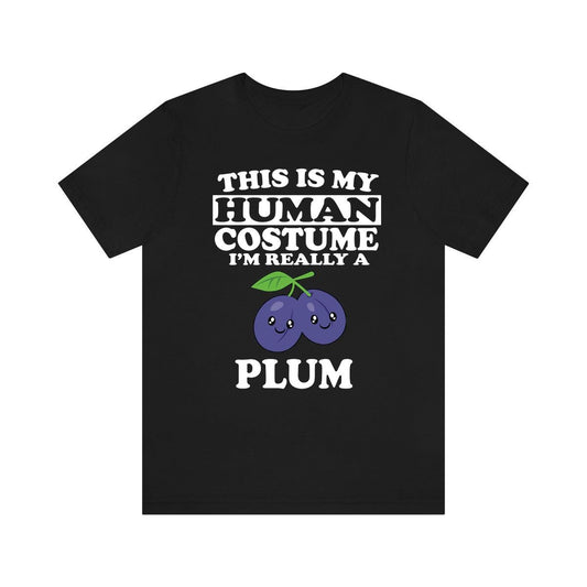 This Is My Human Costume I'm Really A Plum Shirt - plum print design