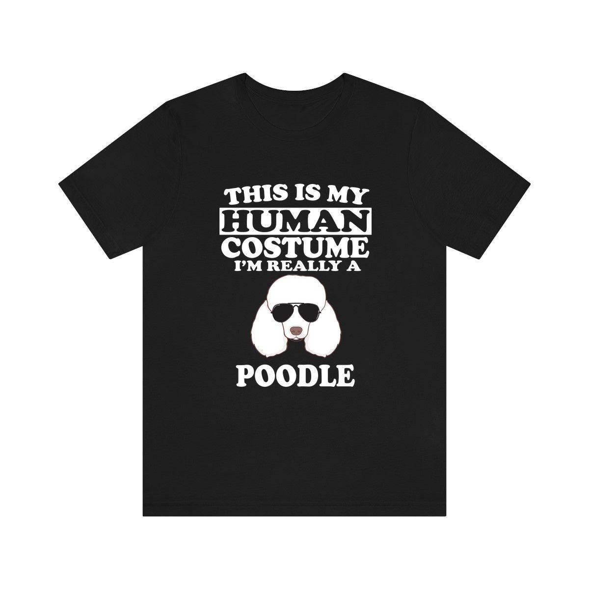 This Is My Human Costume I'm Really A Poodle Dog Shirt, Poodle Lover Shirt, Poodle Shirt, Poodle Funny Gift, Animal Adult Kids Image 1