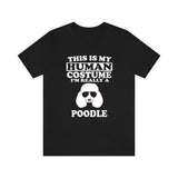 This Is My Human Costume I'm Really A Poodle Dog Shirt, Poodle Lover Shirt, Poodle Shirt, Poodle Funny Gift, Animal Adult Kids Image 1