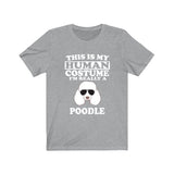 This Is My Human Costume I'm Really A Poodle Dog Shirt, Poodle Lover Shirt, Poodle Shirt, Poodle Funny Gift, Animal Adult Kids Image 3