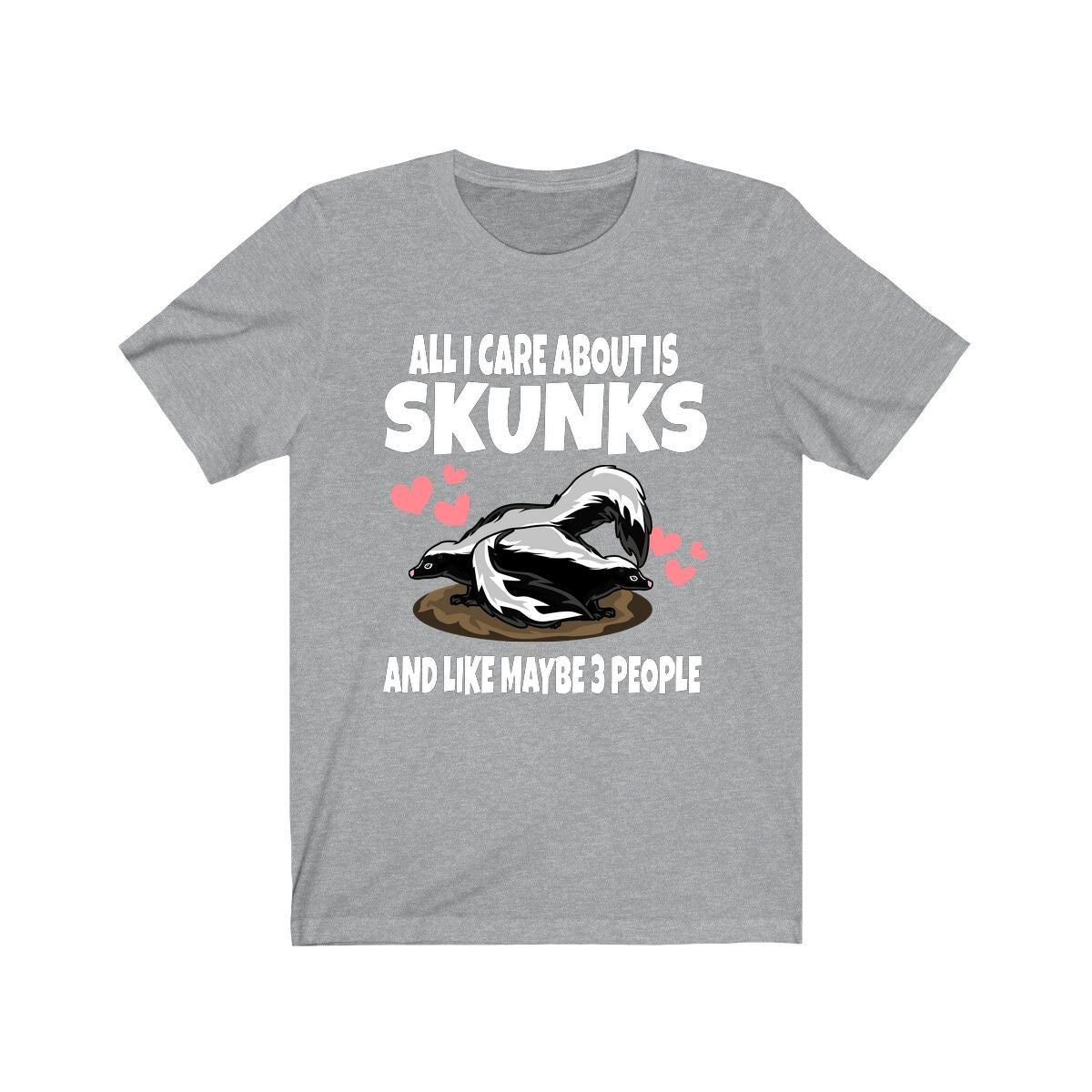 All I Care About Is Skunks And Like Maybe 3 People Shirt, Skunk Lover Shirt, Skunk Shirt, Skunk Owner Shirt, Skunk Lover Boy Girl Shirt Image 1