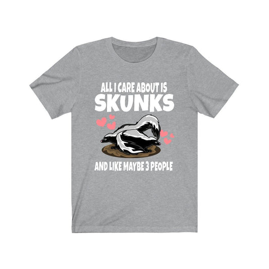 All I Care About Is Skunks And Maybe 3 People Shirt - skunk print design