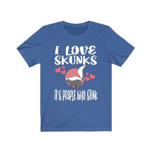 I love skunks it is people who stink funny skunk lover tee