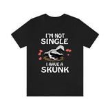 I'm Not Single I Have A Skunk Shirt, Skunk Lover Shirt, Skunk Shirt, Skunk Owner Shirt, Skunk Funny Boy Girl Shirt Image 2