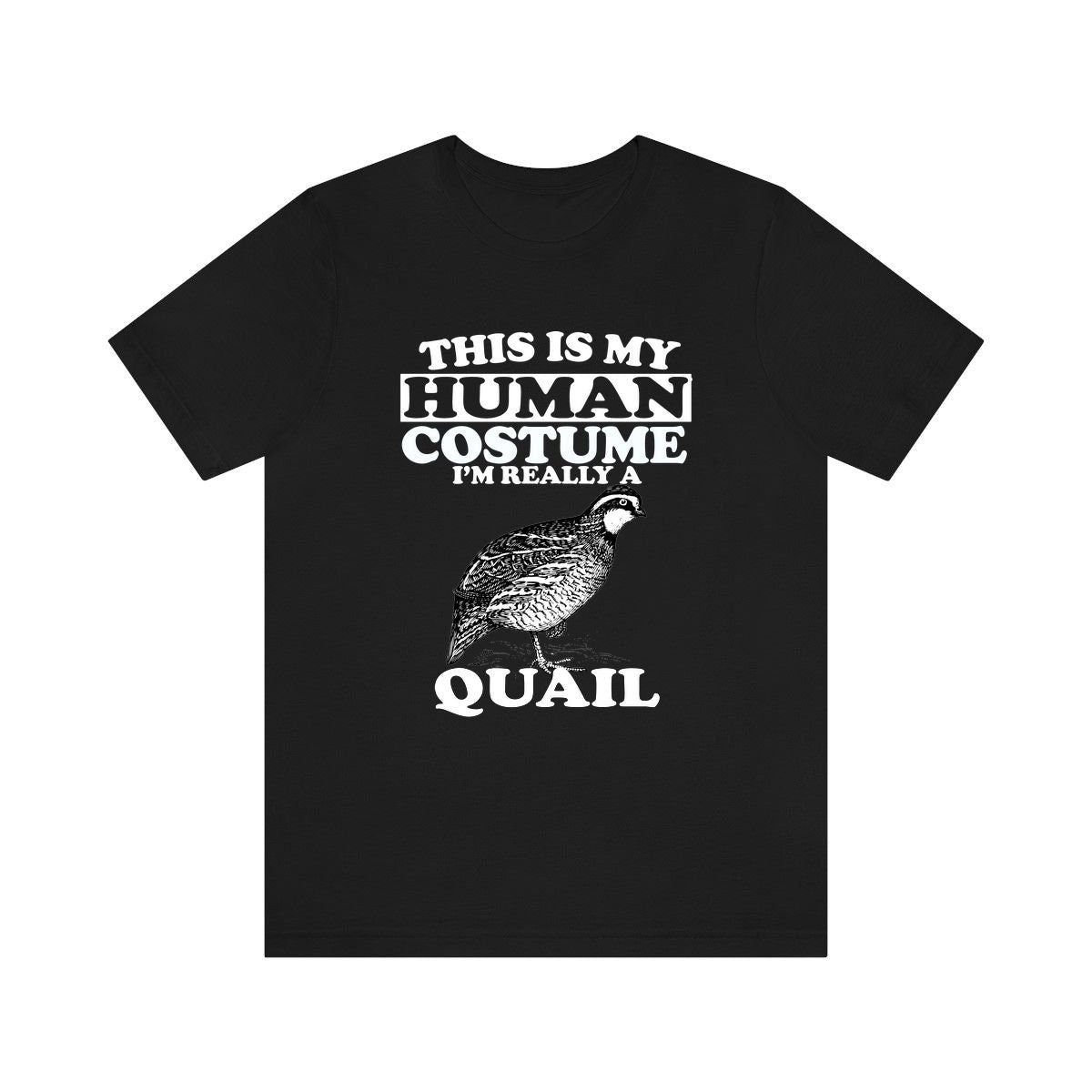 This Is My Human Costume I'm Really A Quail Shirt, Quail Lover Shirt, Birding Shirt, Bird Funny Gift, Animal Adult Kids Shirt Image 2