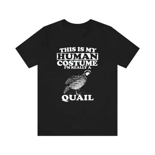 This Is My Human Costume I'm Really A Quail Shirt - quail print design