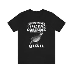 This Is My Human Costume I'm Really A Quail Shirt - quail print design