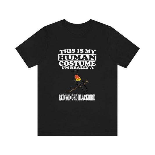 This Is My Human Costume I'm Really A Red-Winged Blackbird Shirt - Red-Winged Blackbird design