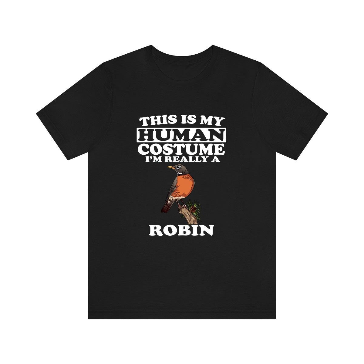 This Is My Human Costume I'm Really A Robin Bird Shirt, Robin Lover Shirt, Birding Shirt, Robin Funny Gift, Adult Kids Shirt Image 2