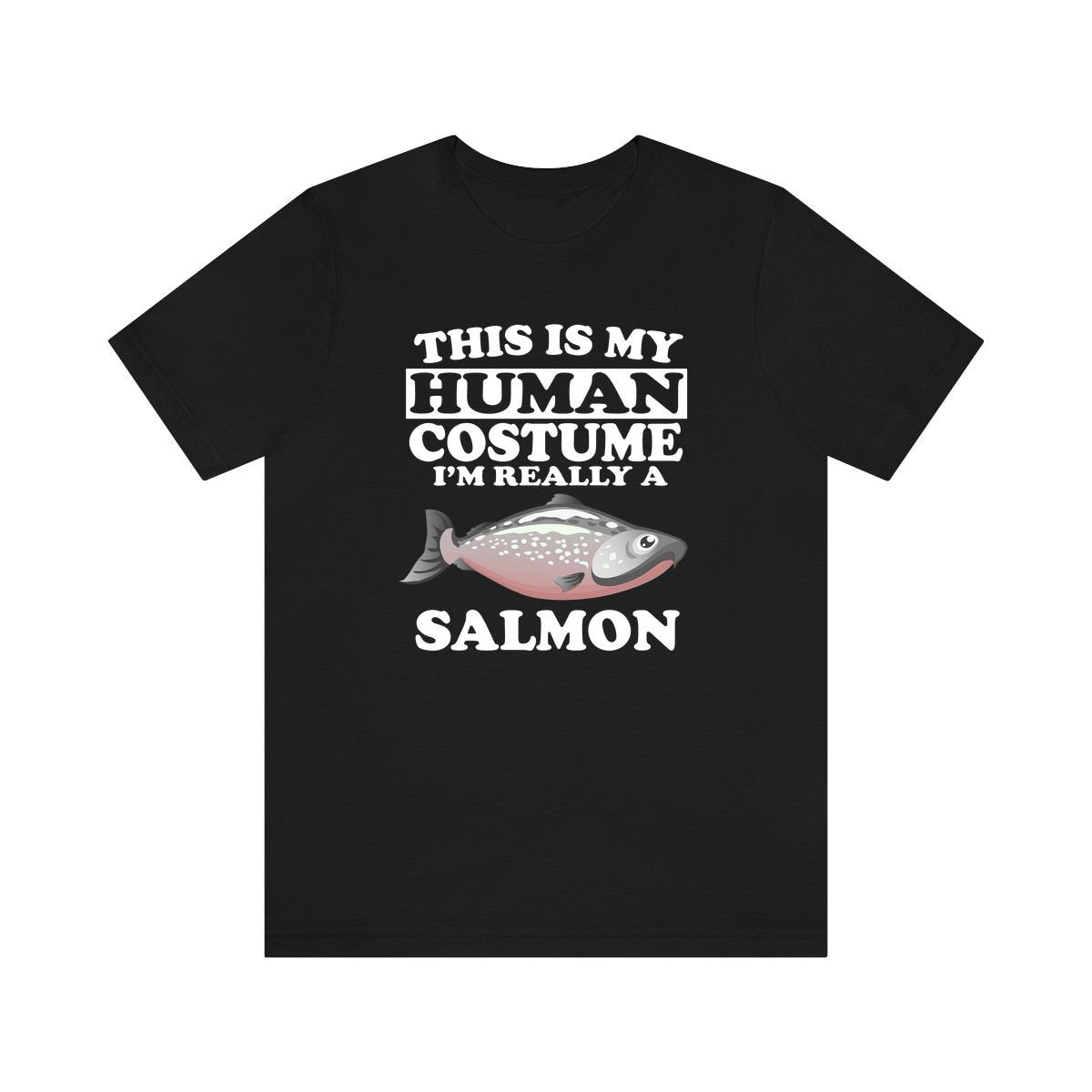 This Is My Human Costume I'm Really A Salmon Fish Shirt, Salmon Lover Shirt, Salmon Shirt, Fish Funny Gift, Adult Kids Shirt Image 1