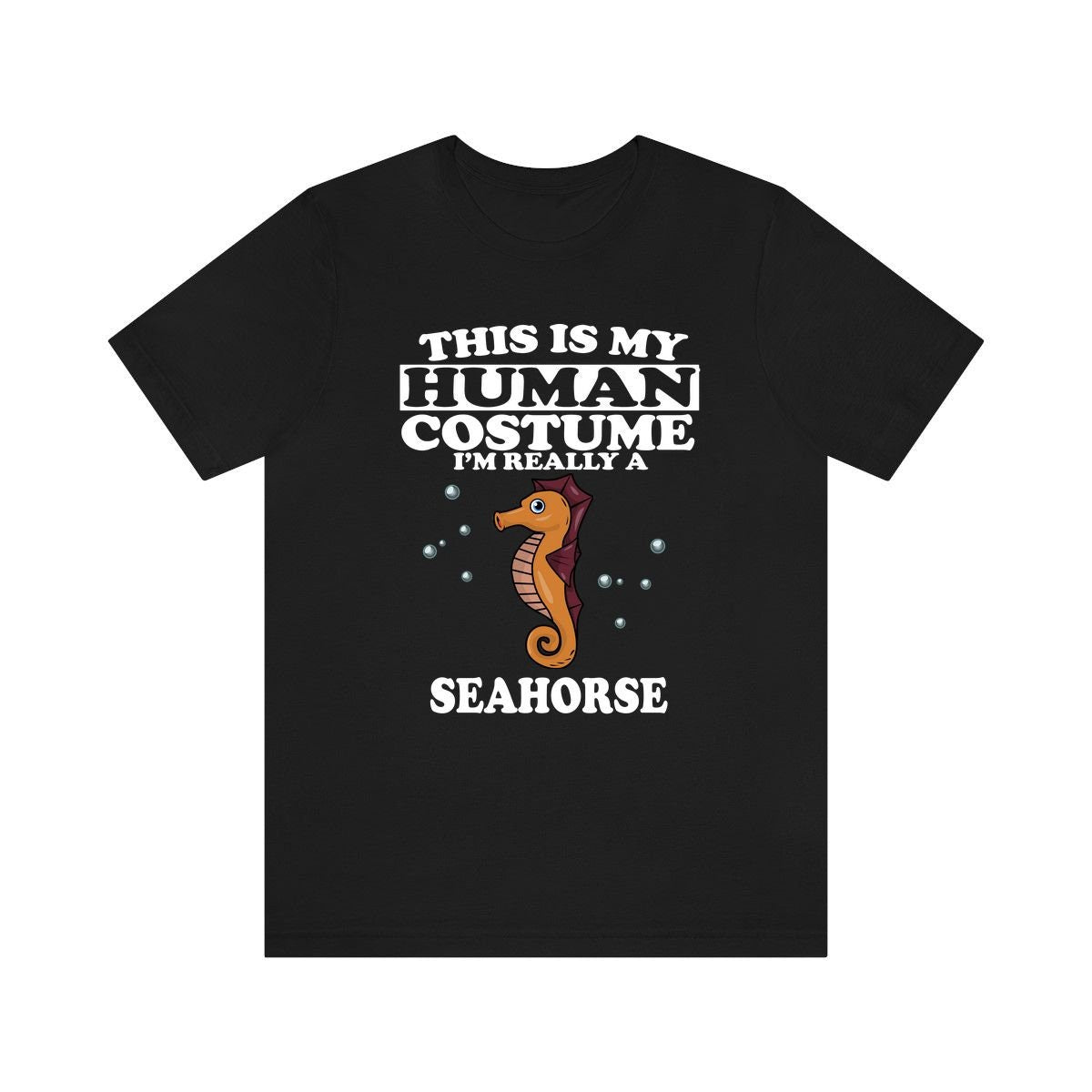 This Is My Human Costume I'm Really A Seahorse Shirt,  Seahorse Lover Shirt, Seahorse Shirt, Seahorse Funny Gift, Adult Kids Shirt Image 1