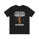 This Is My Human Costume I'm Really A Seahorse Shirt,  Seahorse Lover Shirt, Seahorse Shirt, Seahorse Funny Gift, Adult Kids Shirt Image 1