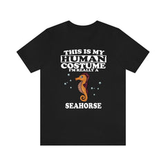 This Is My Human Costume I'm Really A Seahorse Shirt - seahorse print design