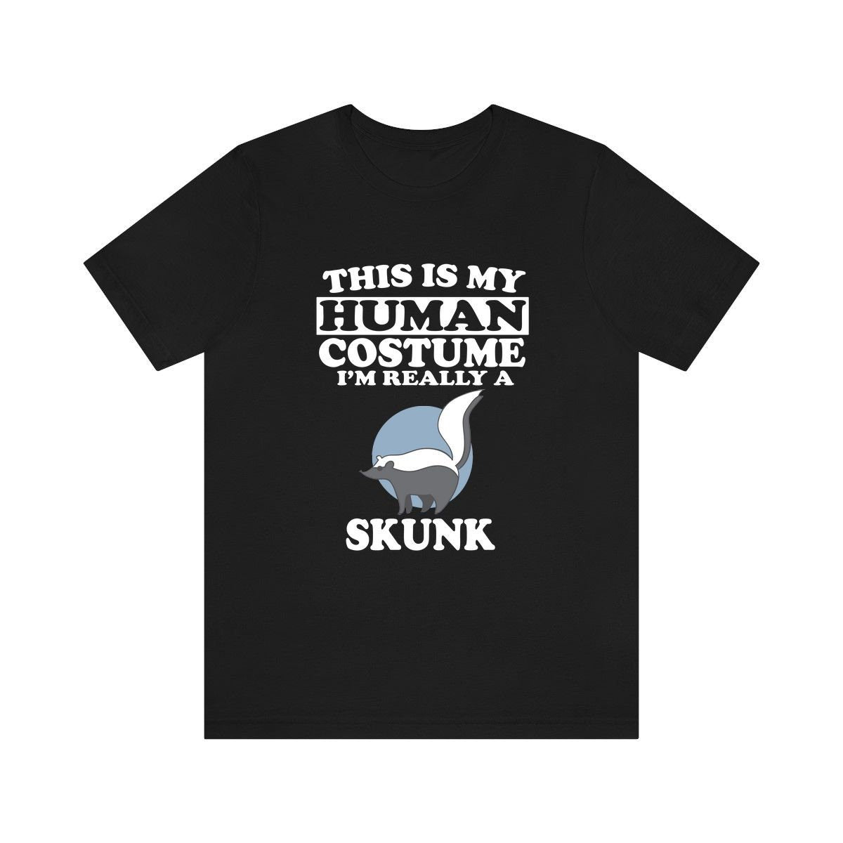 This Is My Human Costume I'm Really A Skunk Shirt, Skunk Lover Shirt, Skunk Shirt, Skunk Funny Gift, Animal Adult Kids Shirt Image 1