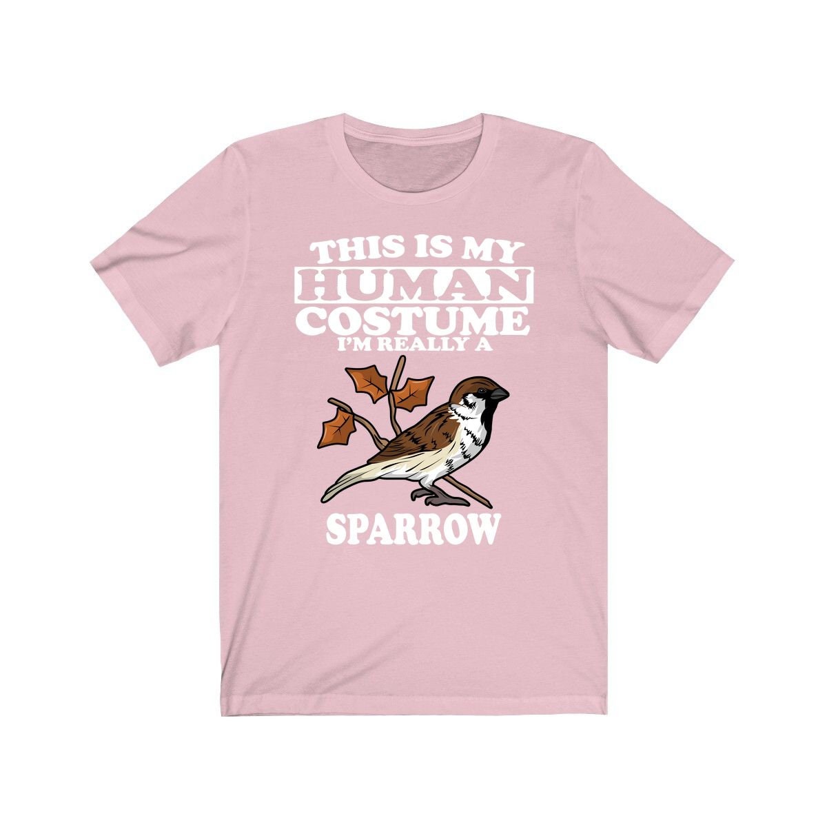 This Is My Human Costume I'm Really A Sparrow Bird Shirt, Sparrow Lover Shirt, Sparrow Shirt, Birding Funny Gift, Animal Adult Kids Image 4