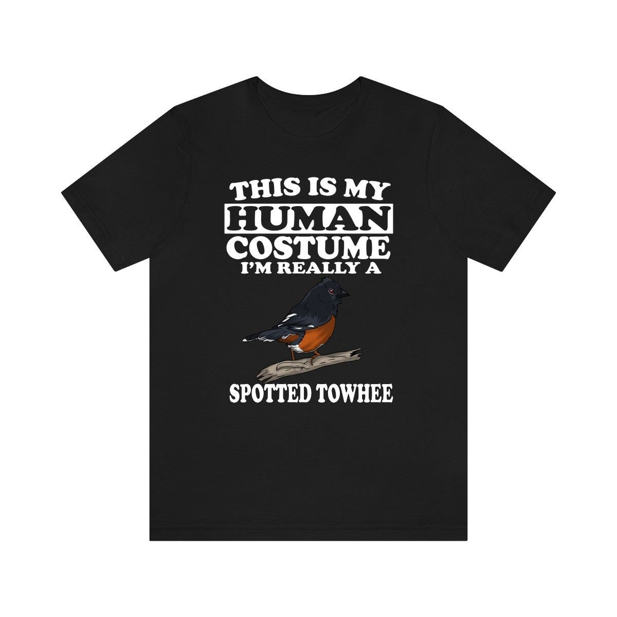 This Is My Human Costume I'm Really A Spotted Towhee Bird Shirt, Spotted Towhee Lover Shirt, Birding Shirt, Bird Funny Gift, Adult Kids Image 2