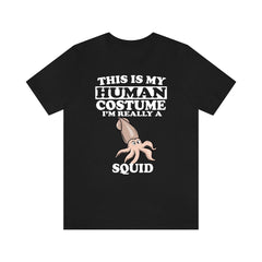 This Is My Human Costume I'm Really A Squid Shirt - squid print design