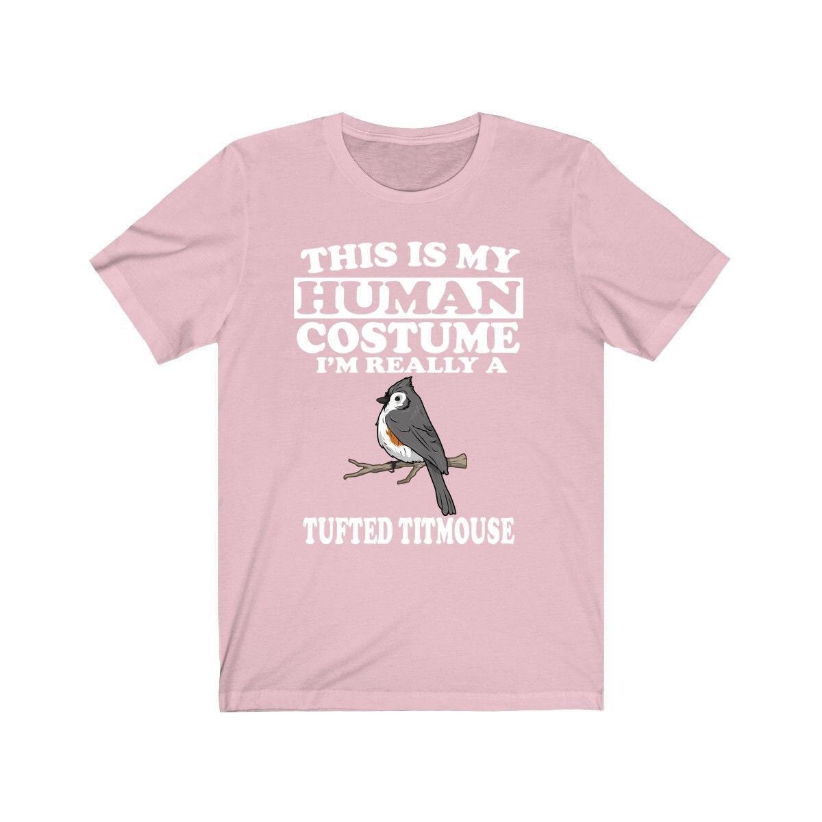 This Is My Human Costume I'm Really A Tufted Titmouse Bird Shirt, Tufted Titmouse Lover Shirt, Birding Shirt, Funny Gift, Animal Adult Kids Image 4