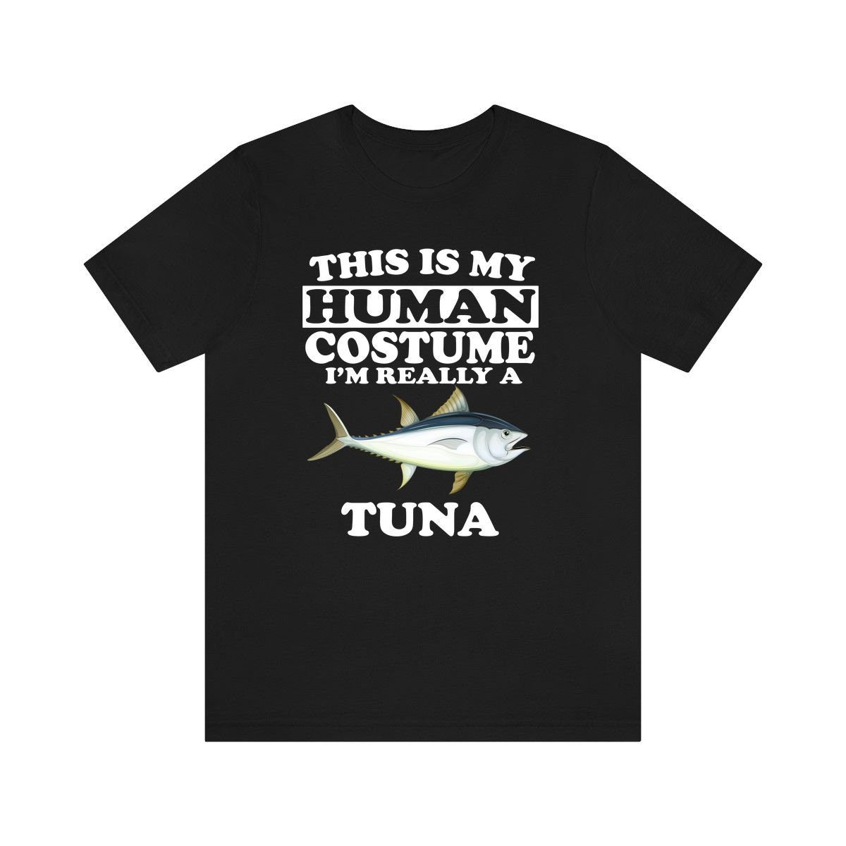 This Is My Human Costume I'm Really A Tuna Shirt, Tuna Lover Shirt, Tuna Shirt, Funny Fish Gift, Animal Adult Kids Image 1
