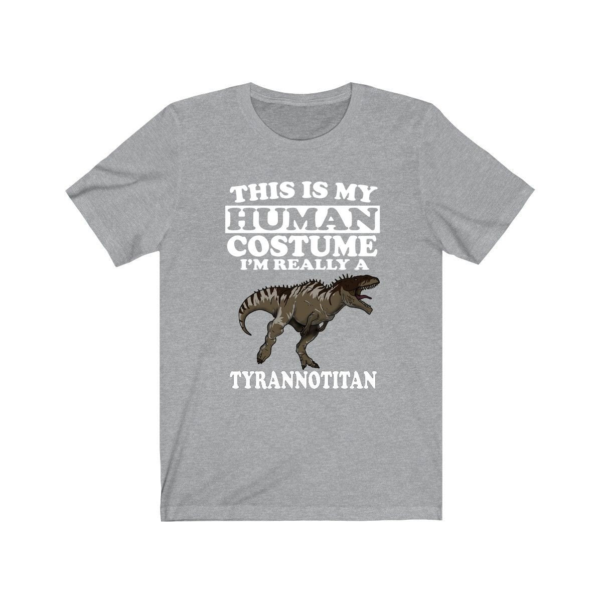 This Is My Human Costume I'm Really A Tyrannotitan Shirt, Dinosaur Lover Shirt, Tyrannotitan Shirt, Funny Dinosaur Gift, Animal Adult Kids Image 1