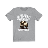 This Is My Human Costume I'm Really A Wolverine Shirt, Wolverine Lover Shirt, Wolverine Shirt, Funny Wolverine Gift, Animal Adult Kids Image 1