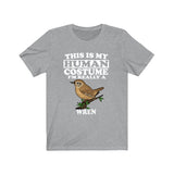 This Is My Human Costume I'm Really A Wren Bird Shirt, Wren Lover Shirt, Wren Shirt, Funny Birding Gift, Animal Adult Kids Image 3
