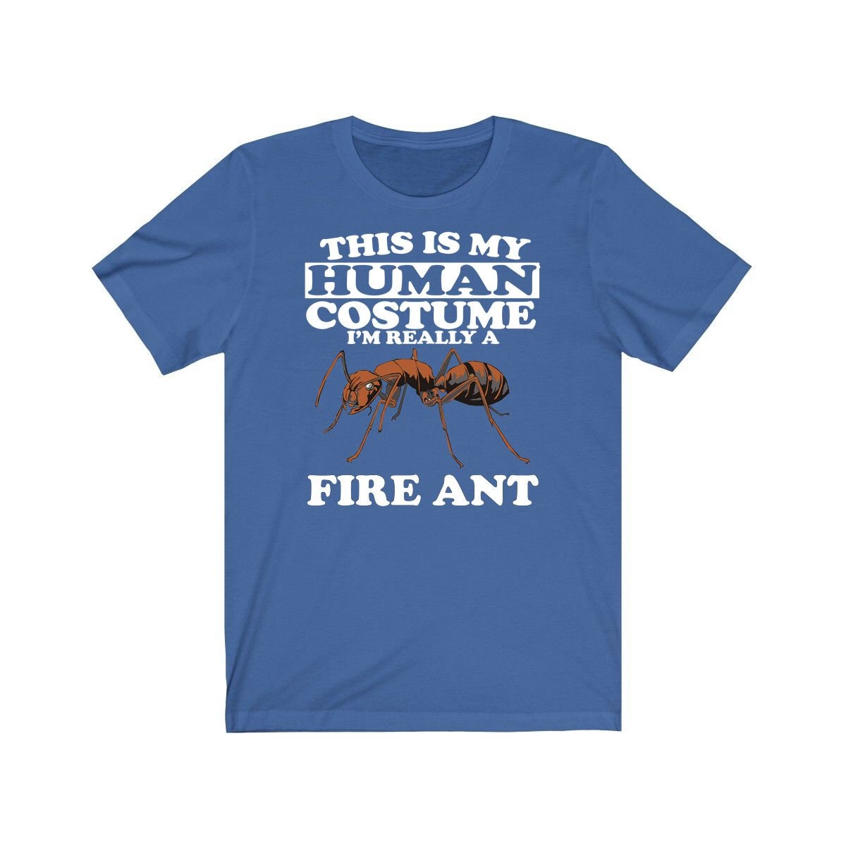 This Is My Human Costume I'm Really A Fire Ant Shirt, Fire Ant Lover Shirt, Fire Ant Shirt, Funny Ant Gift, Animal Adult Kids Image 3