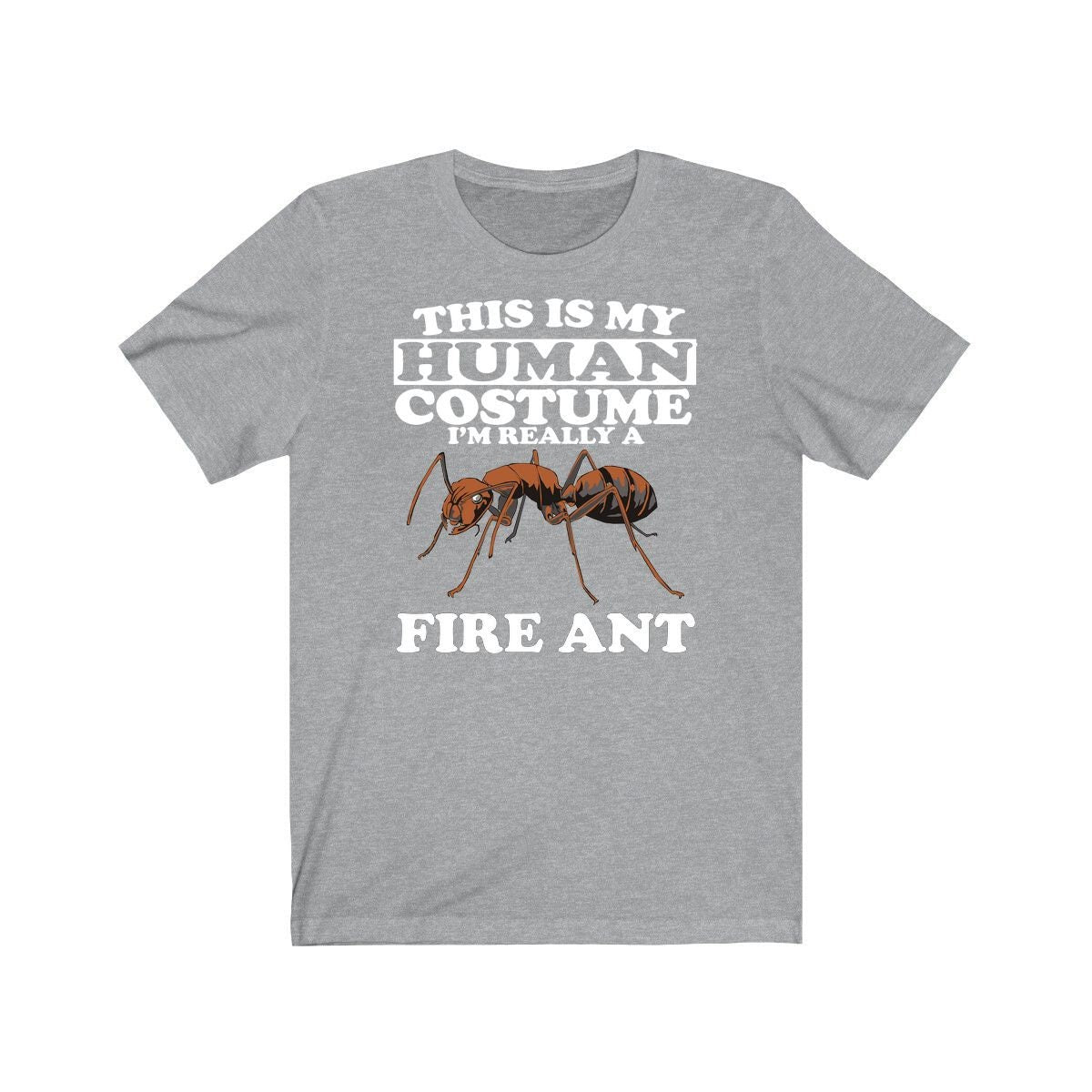 This Is My Human Costume I'm Really A Fire Ant Shirt, Fire Ant Lover Shirt, Fire Ant Shirt, Funny Ant Gift, Animal Adult Kids Image 1