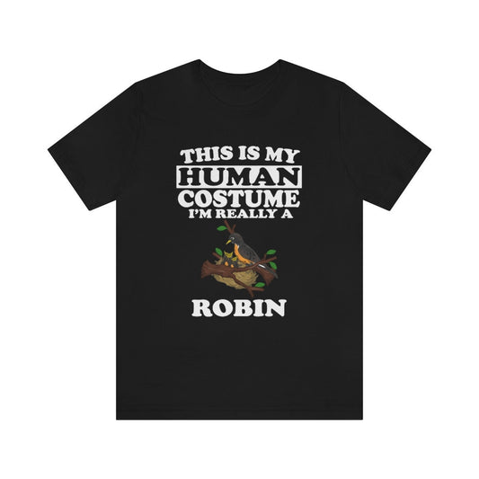 This is my human costume I am really a robin spring songbird tee