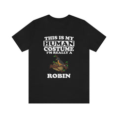 This is my human costume I am really a robin spring songbird tee