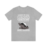 This Is My Human Costume I'm Really A Honey Badger Shirt, Honey Badger Lover Shirt, Honey Badger Shirt, Funny badger Gift, Animal Adult Kids Image 1