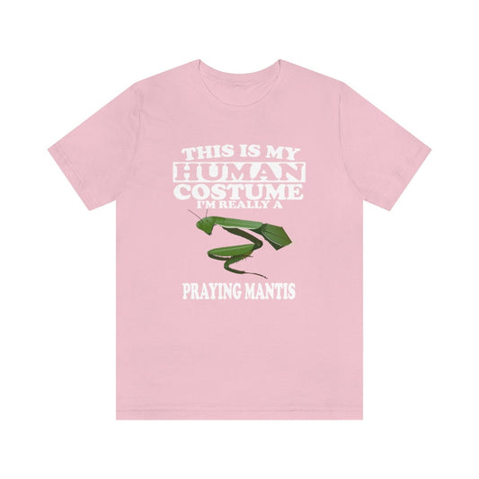 This Is My Human Costume I'm Really A Praying Mantis Shirt - praying mantis print design