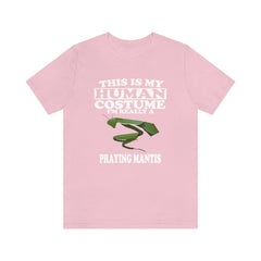 This Is My Human Costume I'm Really A Praying Mantis Shirt - praying mantis print design
