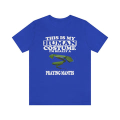 This Is My Human Costume I'm Really A Praying Mantis Shirt - praying mantis print design