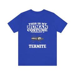 This is my human costume I am really a termite social insect tee